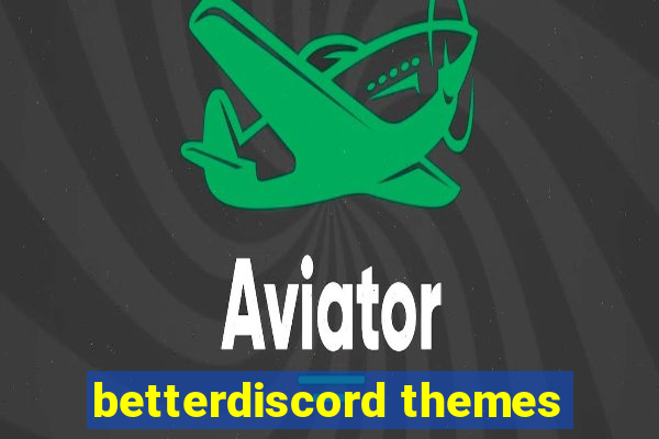 betterdiscord themes